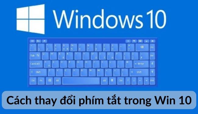 Bật mí cách thay đổi phím tắt trong Win 10 từ cao thủ máy tính