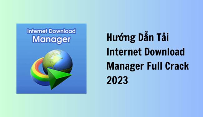 Tải Internet Download Manager full crack 2023 bản mới nhất