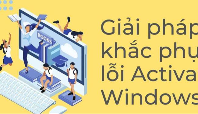 Hướng dẫn sửa lỗi activate Windows 10 hiệu quả từ chuyên gia