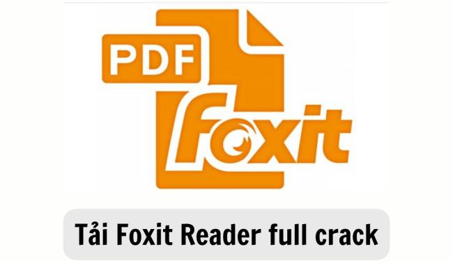 Tải Foxit Reader full crack bản mới nhất kèm hướng dẫn chi tiết